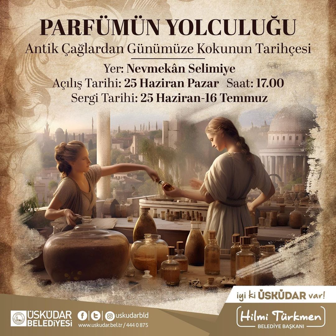 �sk�dar Belediyesi - Parf�m�n Yolculu?u & Antik �a?lardan G�n�m�ze Kokunun Tarih�esi Sergisi